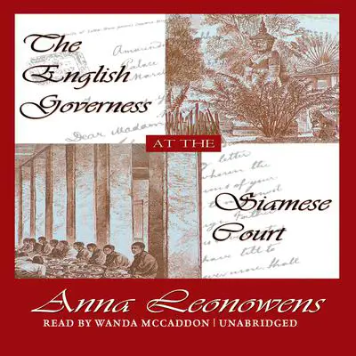 The English Governess at the Siamese Court: Recollections of Six Years in the Royal Palace at Bangkok Audibook, by Anna Harriette Leonowens