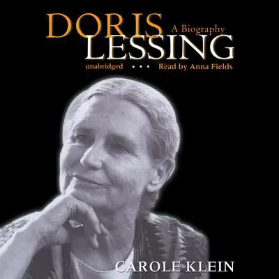 Doris Lessing: A Biography Audibook, by Carole Klein