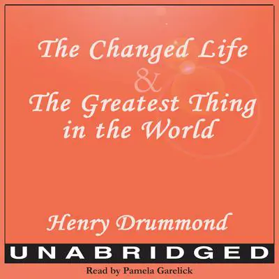 The Changed Life and The Greatest Thing in The World Audibook, by Henry Drummond