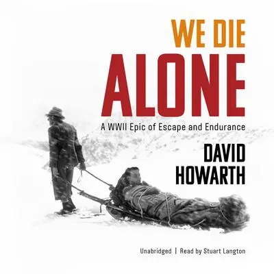 We Die Alone: A WWII Epic of Escape and Endurance Audibook, by David Howarth