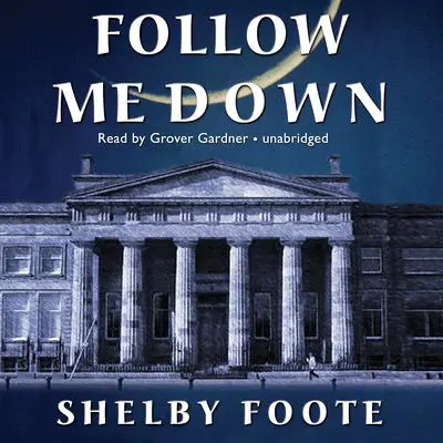Follow Me Down Audibook, by Shelby Foote
