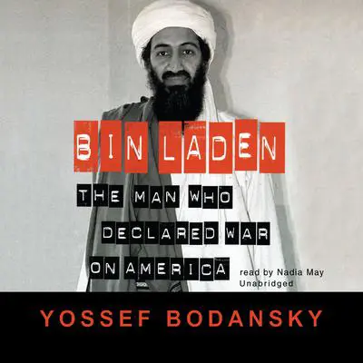 Bin Laden: The Man Who Declared War on America Audibook, by Yossef Bodansky