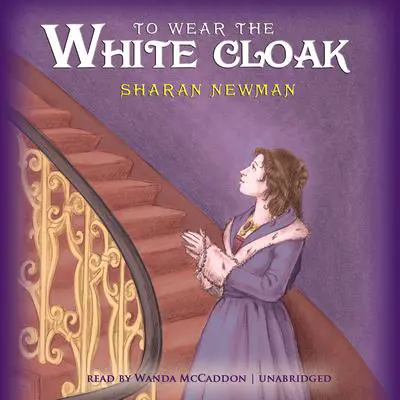 To Wear the White Cloak Audibook, by Sharan Newman