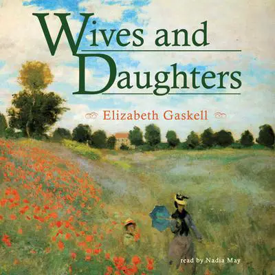 Wives and Daughters Audibook, by Elizabeth Gaskell