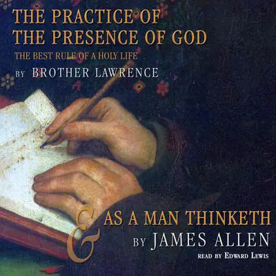 The Practice of the Presence of God and As a Man Thinketh Audibook, by Lawrence
