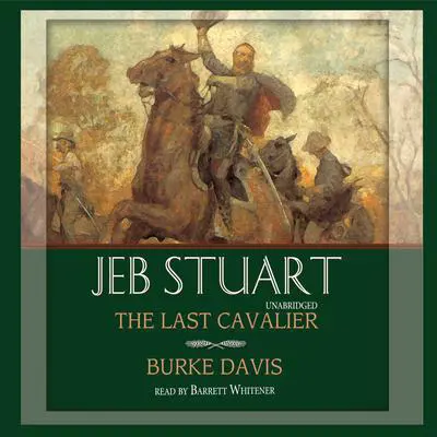 Jeb Stuart: The Last Cavalier Audibook, by Burke Davis