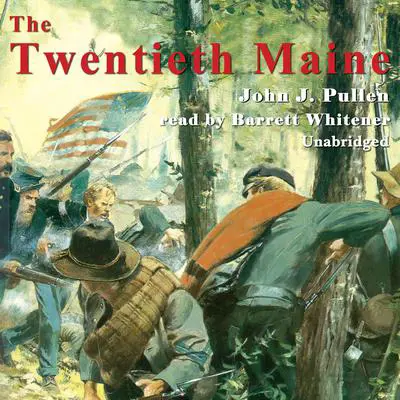 The Twentieth Maine: A Volunteer Regiment in the Civil War Audibook, by John J. Pullen