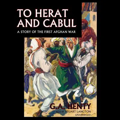 To Herat and Cabul: A Story of the First Afghan War Audibook, by G. A. Henty