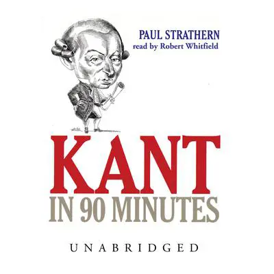 Kant in 90 Minutes Audibook, by Paul Strathern