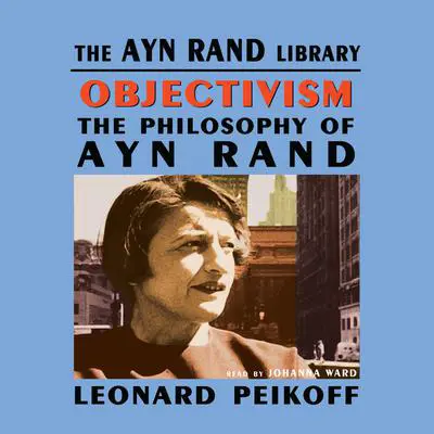Objectivism: The Philosophy of Ayn Rand Audibook, by Leonard Peikoff