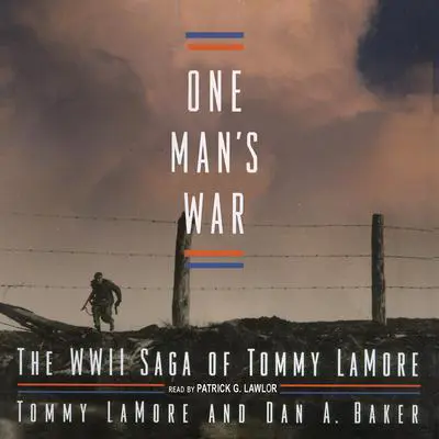 One Man’s War: The WWII Saga of Tommy LaMore Audibook, by Tommy LaMore