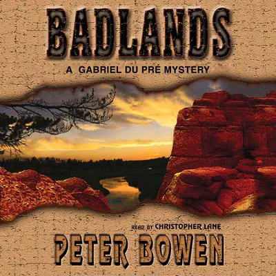 Badlands: A Gabriel Du Pré Mystery Audibook, by Peter Bowen