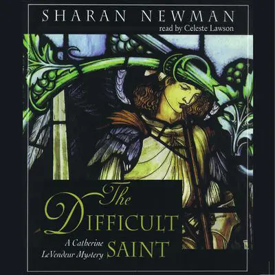 The Difficult Saint: A Catherine LeVendeur Mystery Audibook, by Sharan Newman