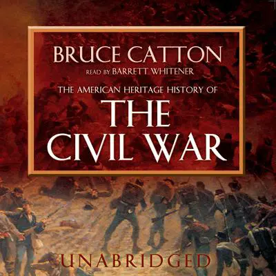 The American Heritage History of the Civil War Audibook, by Bruce Catton