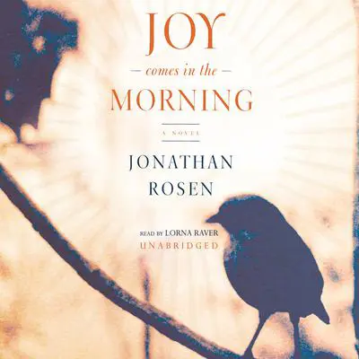 Joy Comes in the Morning Audibook, by Jonathan Rosen
