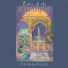 Tales of the Alhambra: A Series of Tales and Sketches of the Moors and Spaniards Audibook, by Washington Irving