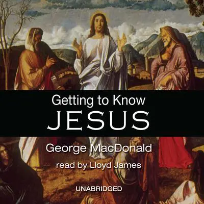 Getting to Know Jesus Audibook, by George MacDonald