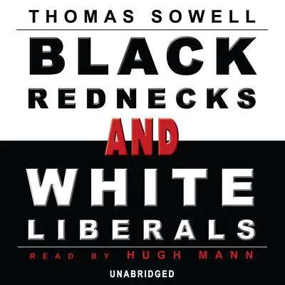 Black Rednecks and White Liberals Audibook, by Thomas Sowell