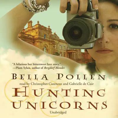 Hunting Unicorns Audibook, by Bella Pollen