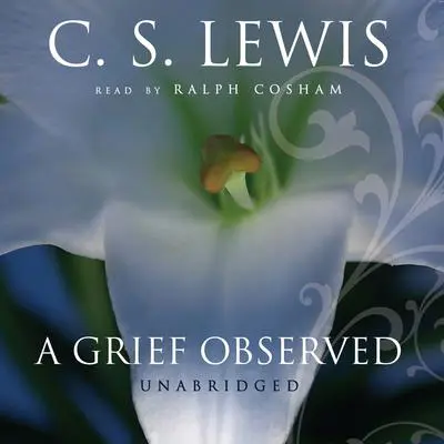 A Grief Observed Audibook, by C. S. Lewis