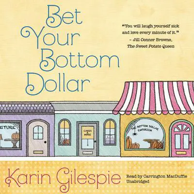 Bet Your Bottom Dollar: A Bottom Dollar Girls Novel Audibook, by Karin Gillespie
