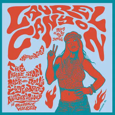 Laurel Canyon: The Inside Story of Life in L.A.'s Legendary Rock and Roll Neighborhood Audibook, by Michael Walker