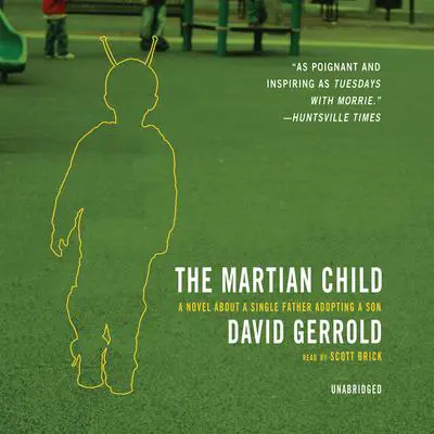 The Martian Child: A Novel about a Single Father Adopting a Son Audibook, by David Gerrold