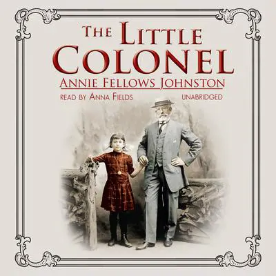 The Little Colonel Audibook, by Annie Fellows Johnston