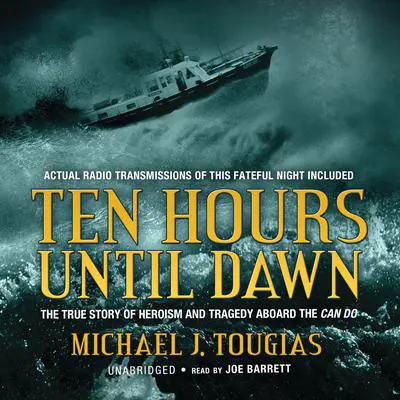 Ten Hours until Dawn: The True Story of Heroism and Tragedy aboard the Can Do Audibook, by Michael J. Tougias