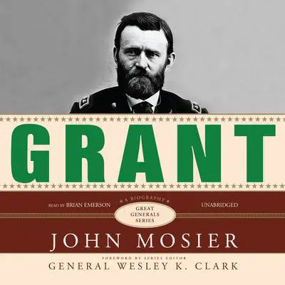 Grant: A Biography Audibook, by John Mosier