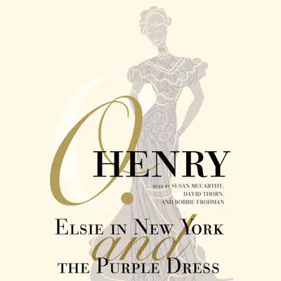 Elsie in New York and The Purple Dress Audibook, by O. Henry