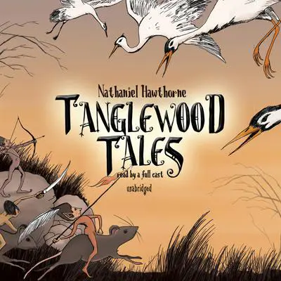 Tanglewood Tales Audibook, by Nathaniel Hawthorne