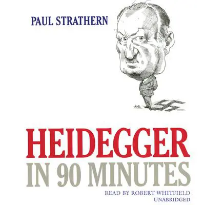 Heidegger in 90 Minutes Audibook, by Paul Strathern