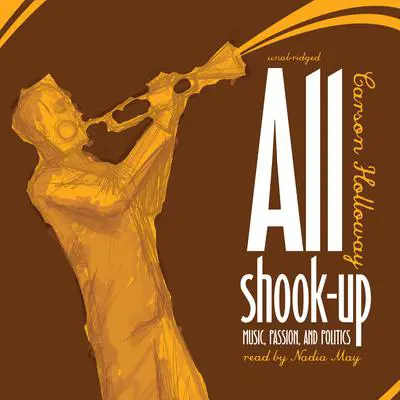 All Shook Up: Music, Passion, and Politics Audibook, by Carson Holloway