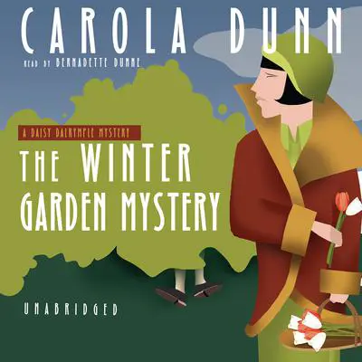 The Winter Garden Mystery: A Daisy Dalrymple Mystery Audibook, by Carola Dunn