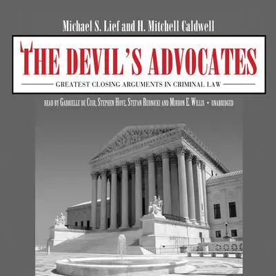 The Devil’s Advocates: Greatest Closing Arguments in Criminal Law Audibook, by Michael S. Lief