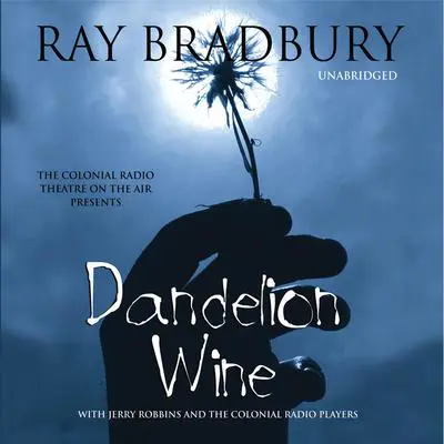 Dandelion Wine Audibook, by Ray Bradbury