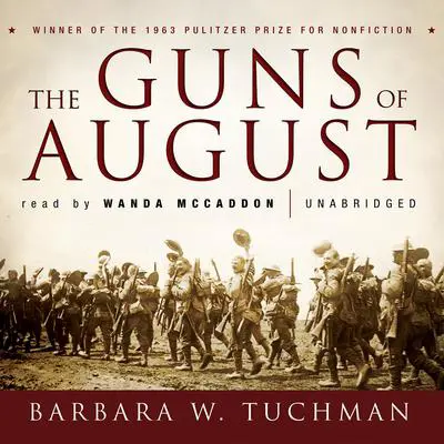 The Guns of August Audibook, by Barbara W. Tuchman