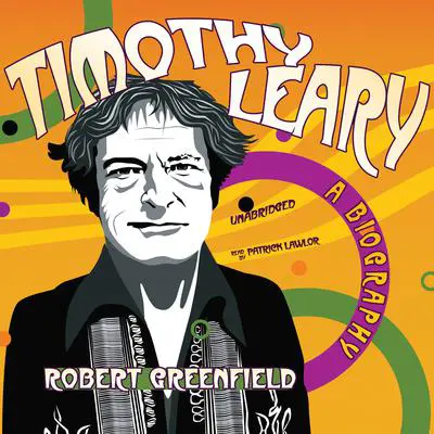 Timothy Leary: A Biography Audibook, by Robert Greenfield
