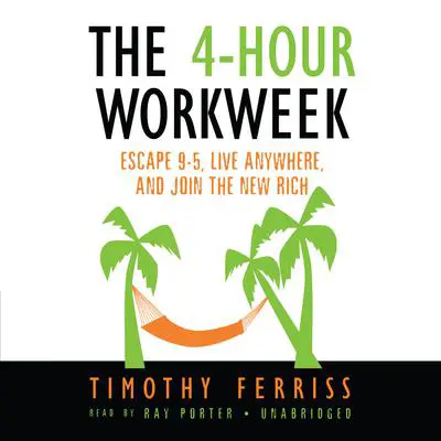 The 4-Hour Workweek: Escape 9–5, Live Anywhere, and Join the New Rich Audibook, by Timothy Ferriss
