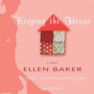 Keeping the House Audibook, by Ellen Baker
