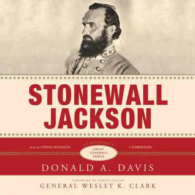 Stonewall Jackson: A Biography Audibook, by Donald A. Davis