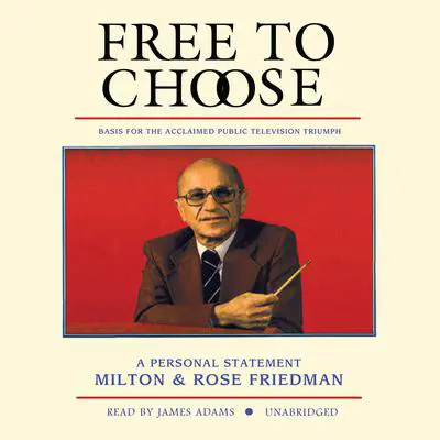 Free to Choose: A Personal Statement Audibook, by Milton Friedman
