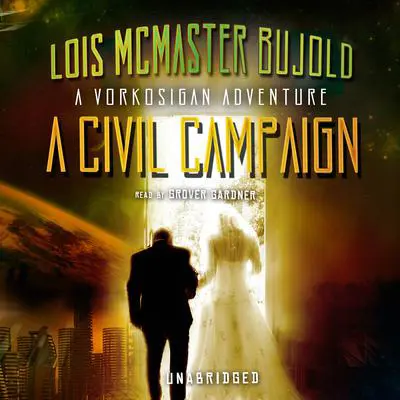 A Civil Campaign: A Comedy of Biology and Manners Audibook, by Lois McMaster Bujold
