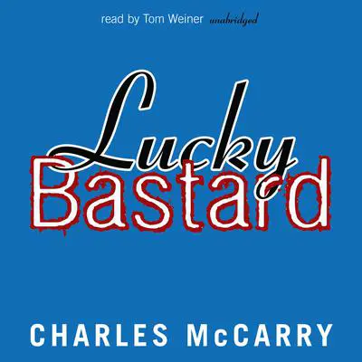 Lucky Bastard Audibook, by Charles McCarry