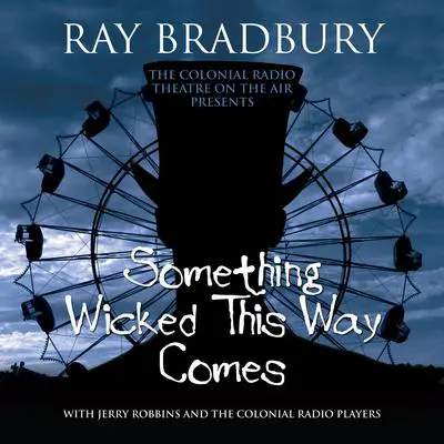 Something Wicked This Way Comes Audibook, by Ray Bradbury