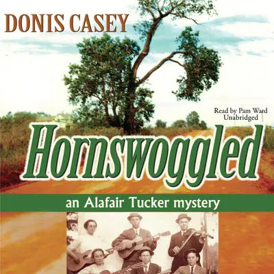 Hornswoggled: An Alafair Tucker Mystery Audibook, by Donis Casey