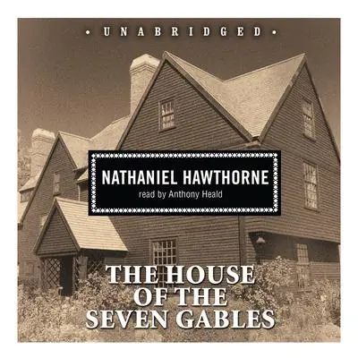 The House of the Seven Gables Audibook, by Nathaniel Hawthorne