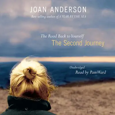 The Second Journey: The Road Back to Yourself Audibook, by Joan Anderson