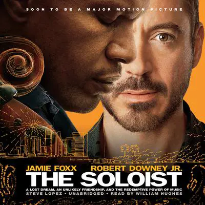 The Soloist: A Lost Dream, an Unlikely Friendship, and the Redemptive Power of Music Audibook, by Steve Lopez